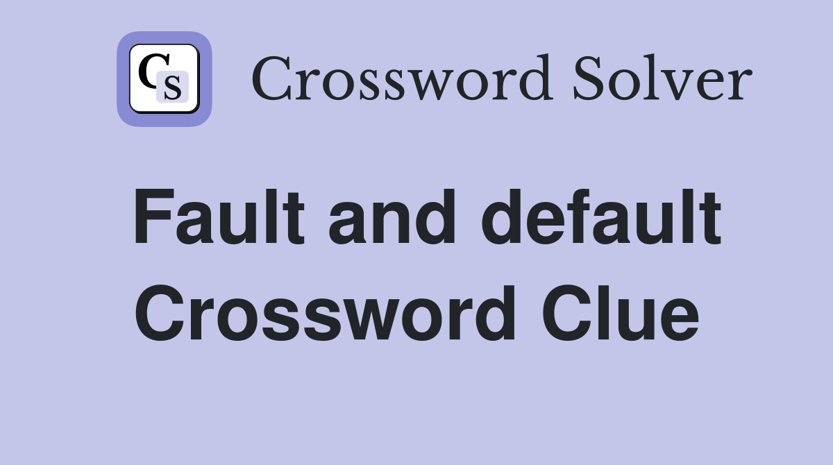 Fault and default Crossword Clue