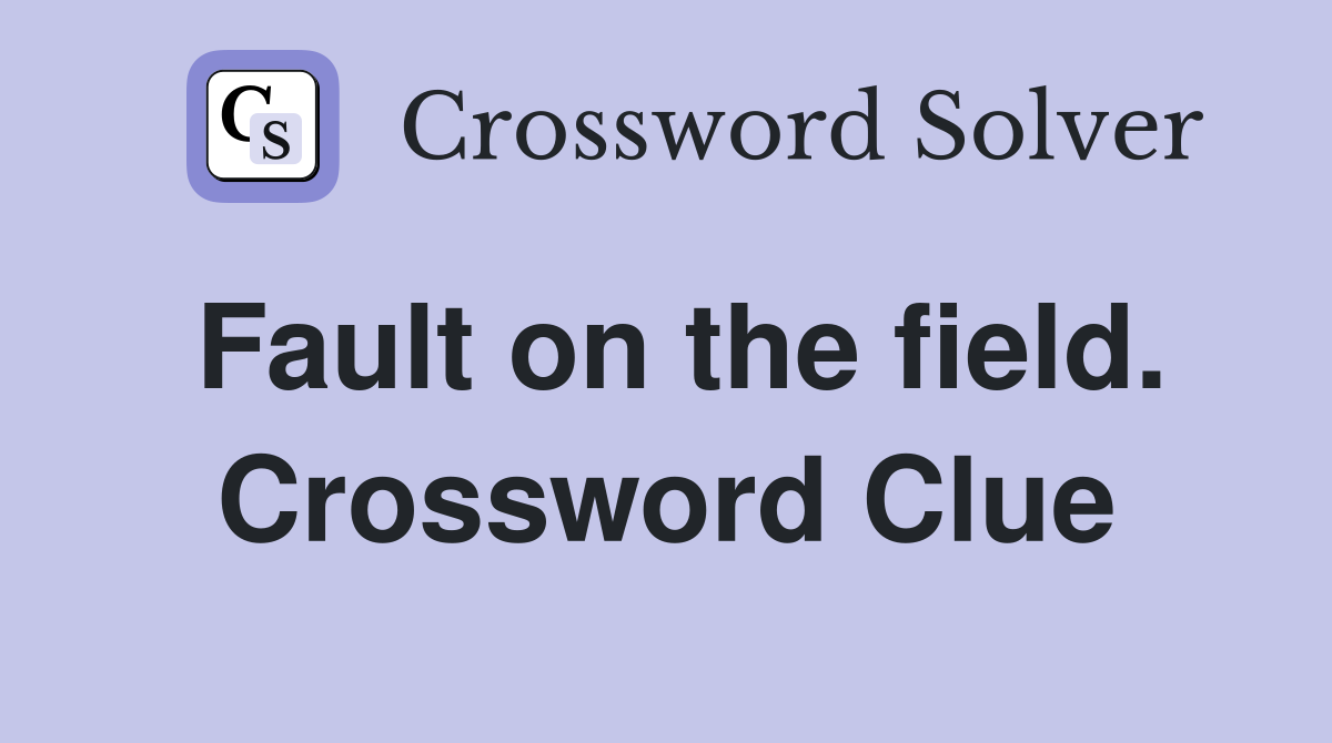 Fault on the field. Crossword Clue