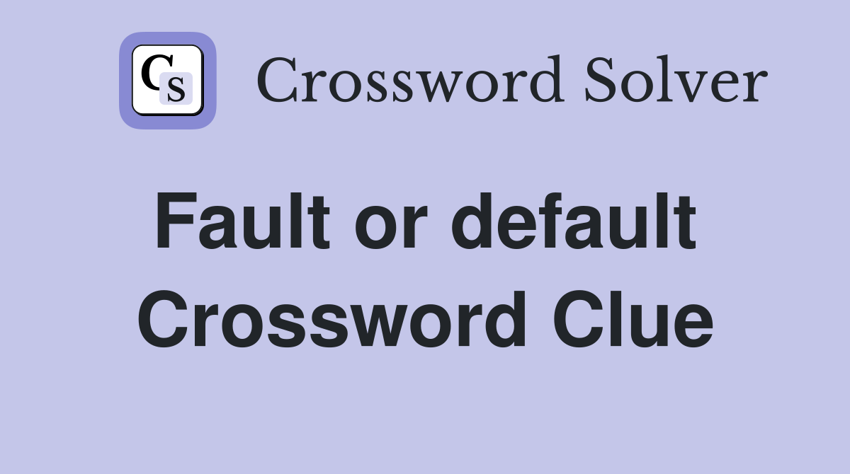 Fault or default  Crossword Clue