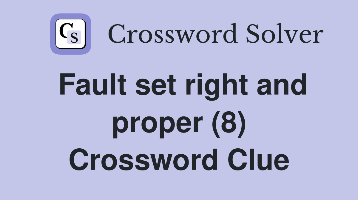 Fault set right and proper (8) Crossword Clue