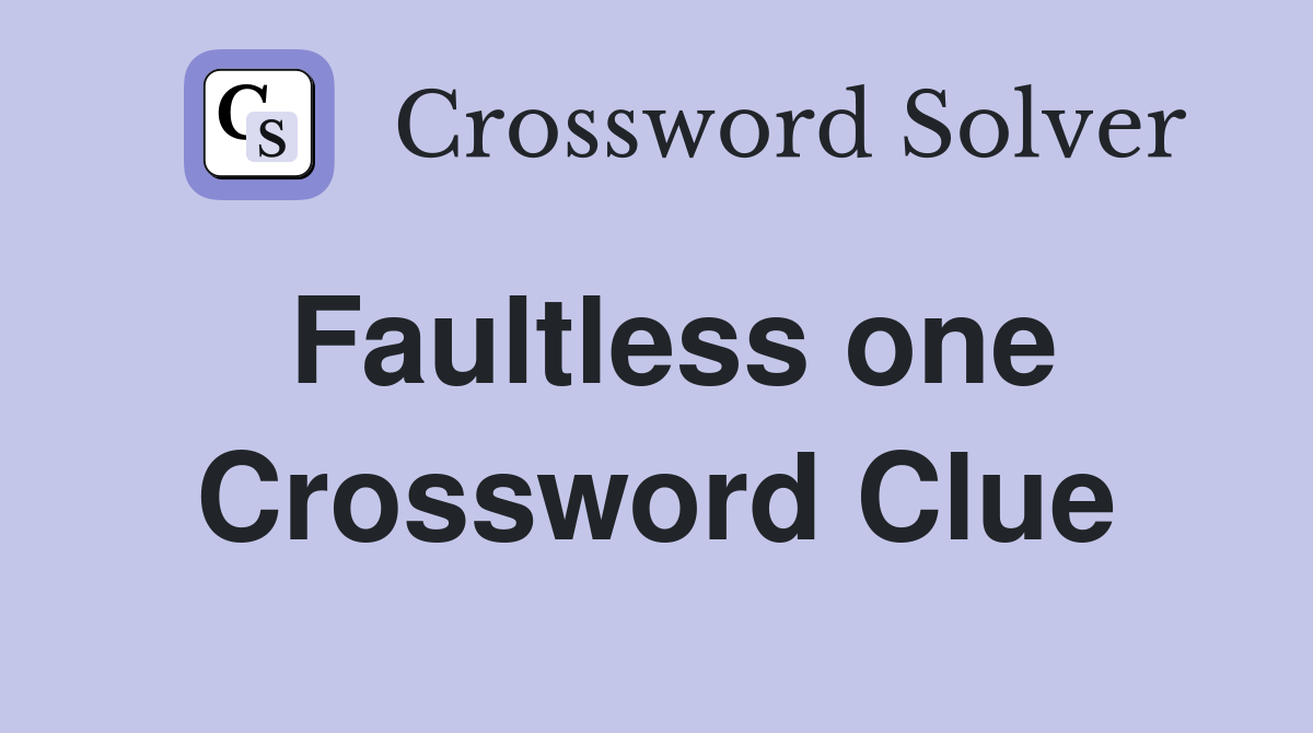 Faultless one Crossword Clue