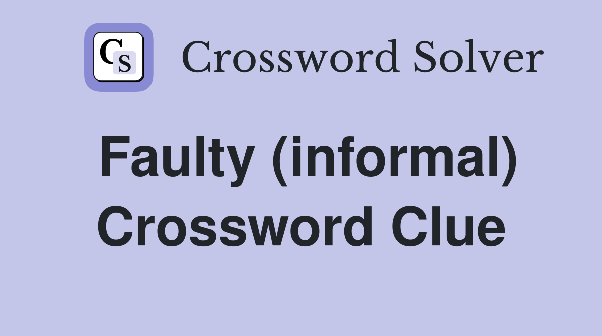 Faulty (informal) Crossword Clue
