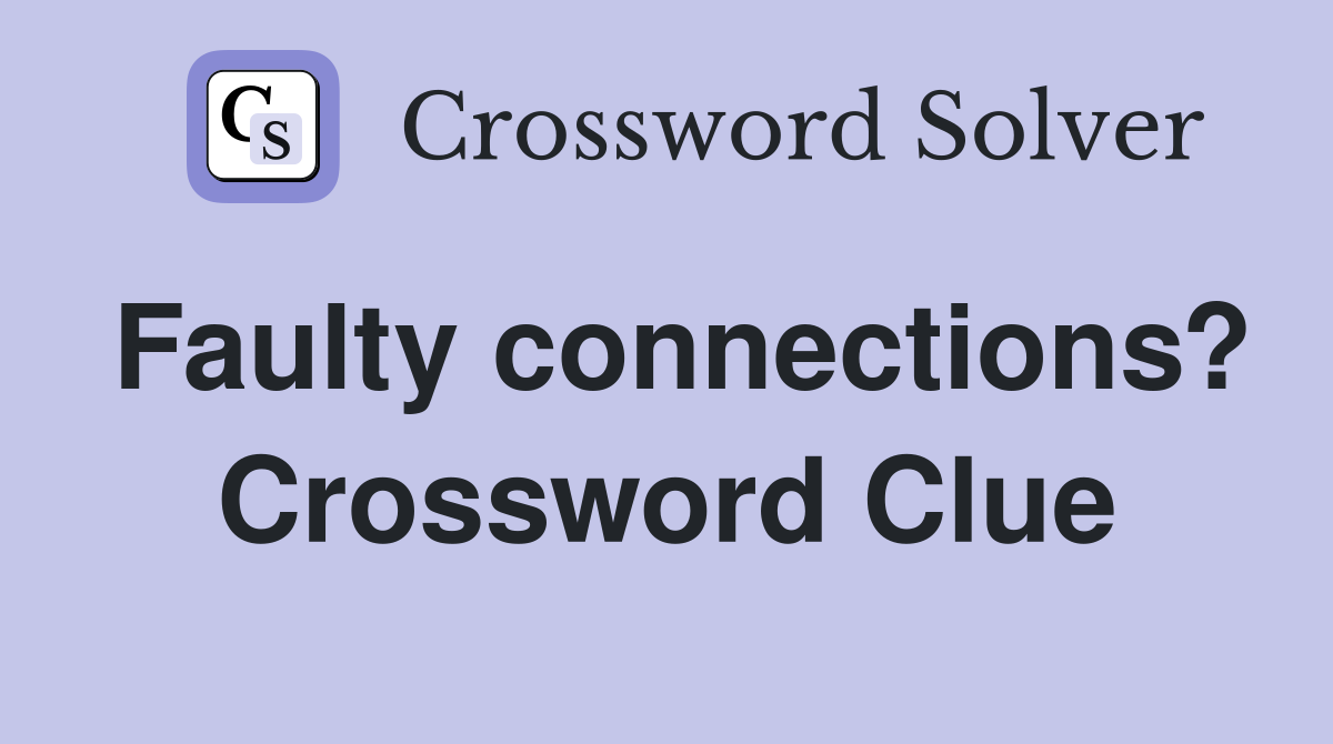 Faulty connections? Crossword Clue
