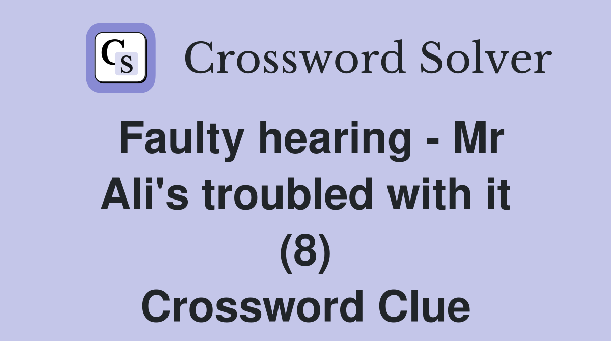 Faulty hearing - Mr Ali's troubled with it (8) Crossword Clue