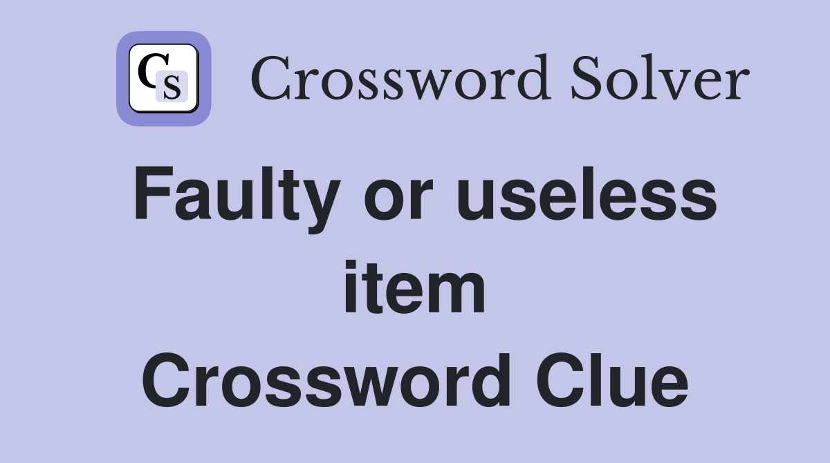 Faulty or useless item Crossword Clue
