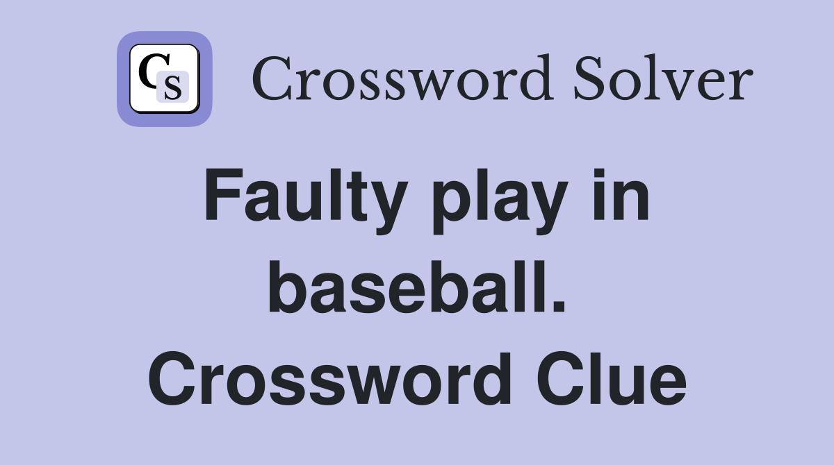 Faulty play in baseball. Crossword Clue