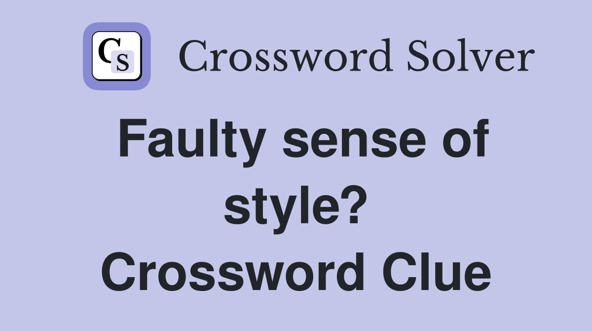 Faulty sense of style? Crossword Clue