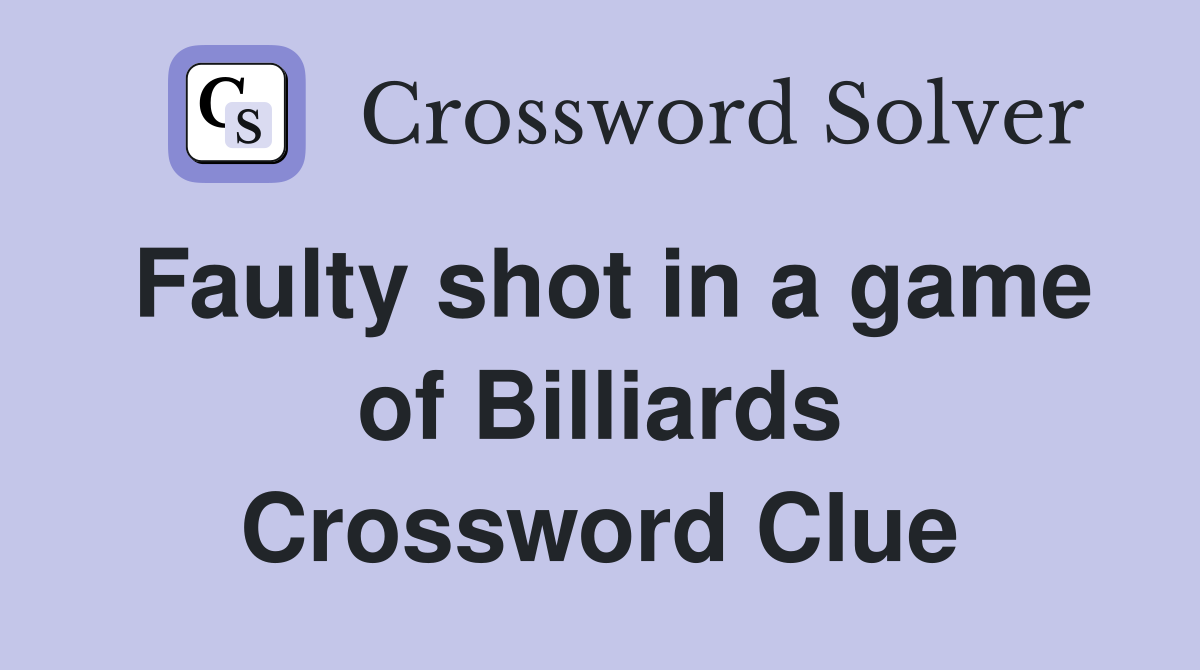 Faulty shot in a game of Billiards Crossword Clue