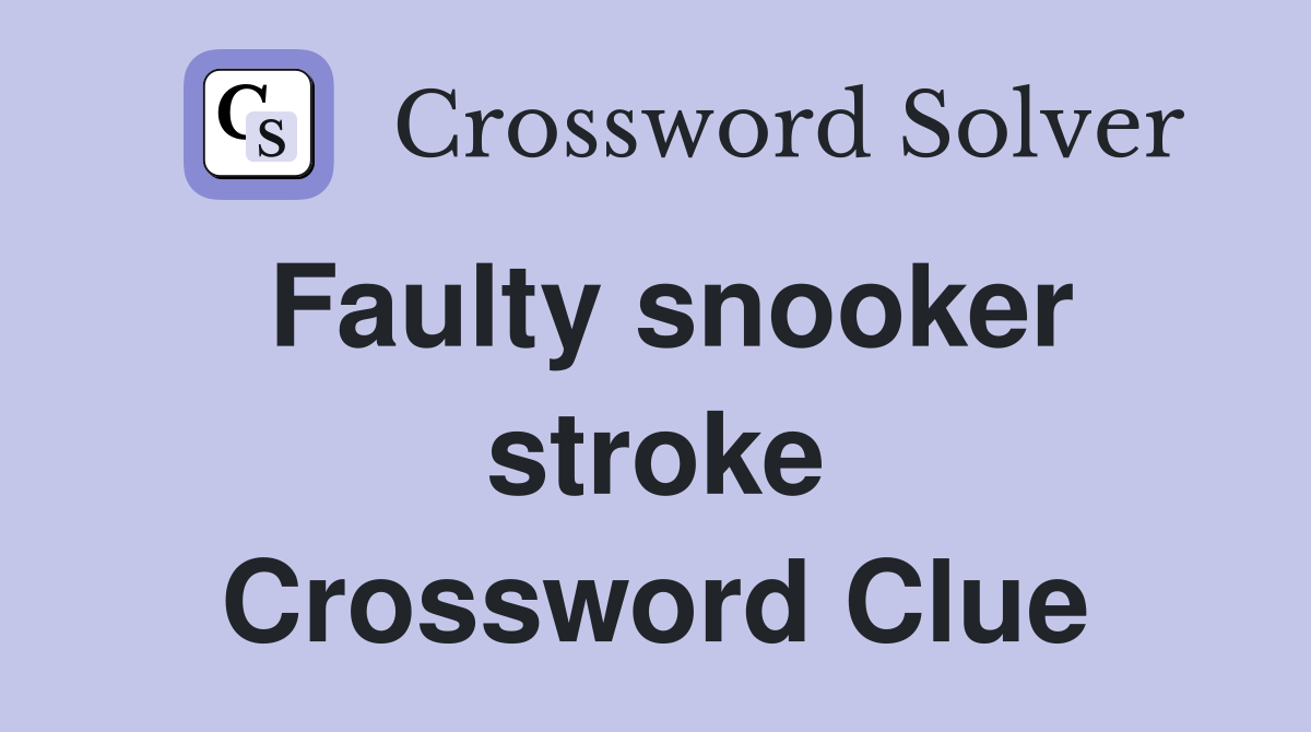 Faulty snooker stroke Crossword Clue