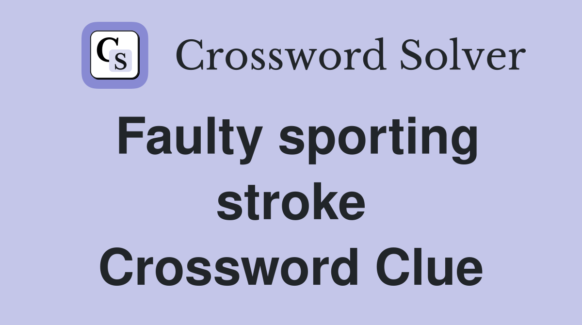 Faulty sporting stroke Crossword Clue