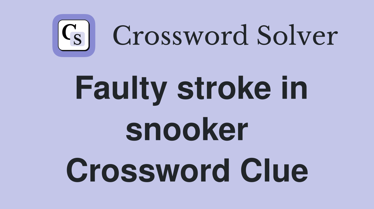 Faulty stroke in snooker Crossword Clue