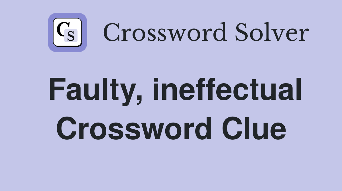 Faulty ineffectual Crossword Clue Answers Crossword Solver