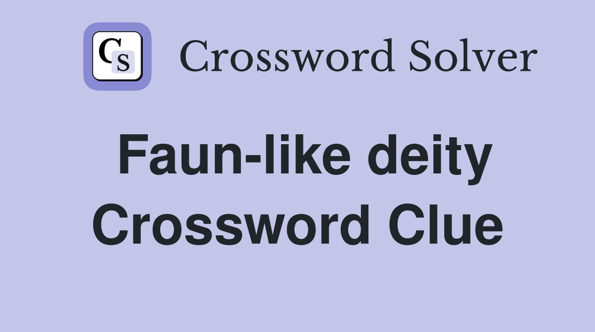 Faun-like deity Crossword Clue