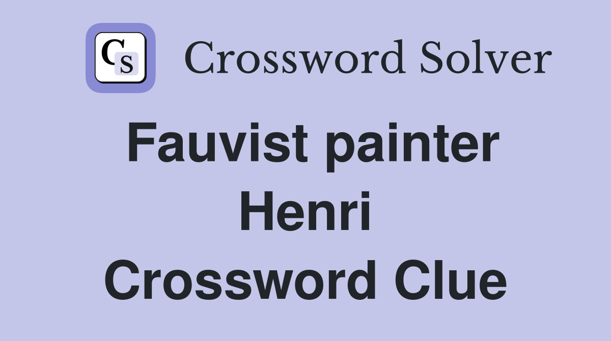 Fauvist painter Henri Crossword Clue