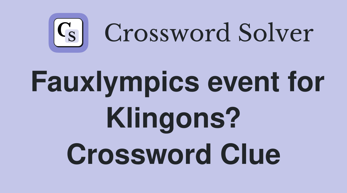 Fauxlympics event for Klingons? Crossword Clue