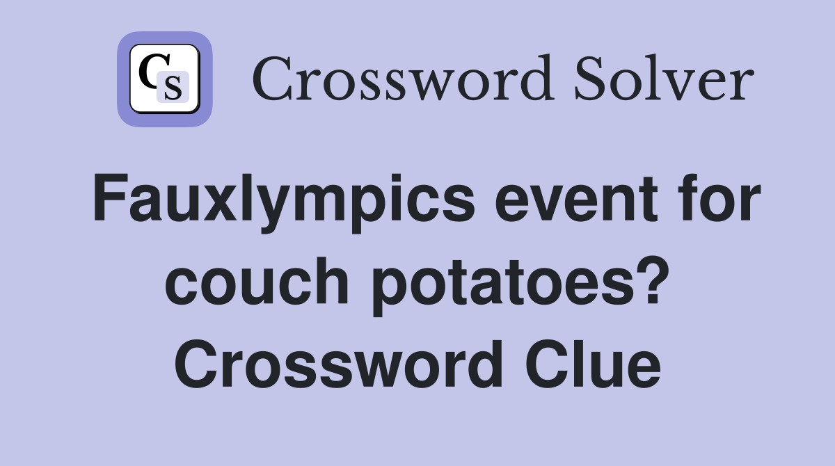 Fauxlympics event for couch potatoes? Crossword Clue