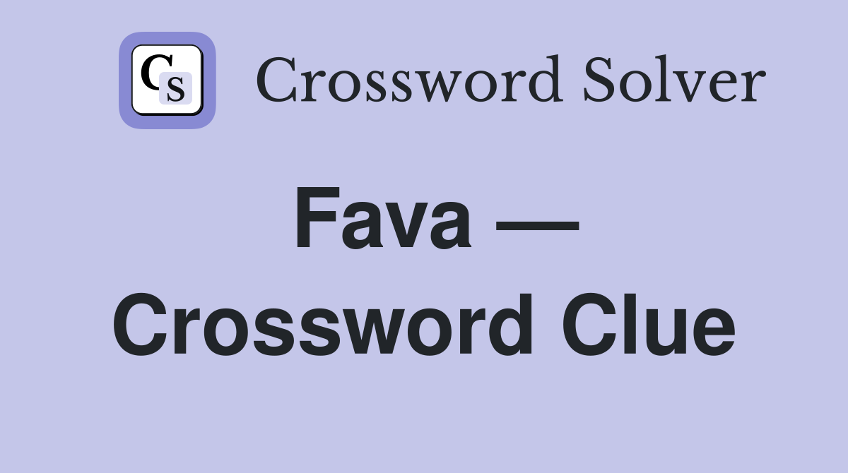 Fava — Crossword Clue