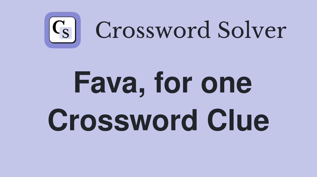 Fava, for one Crossword Clue