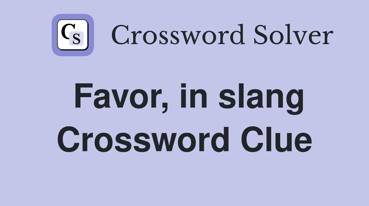 Favor, in slang Crossword Clue