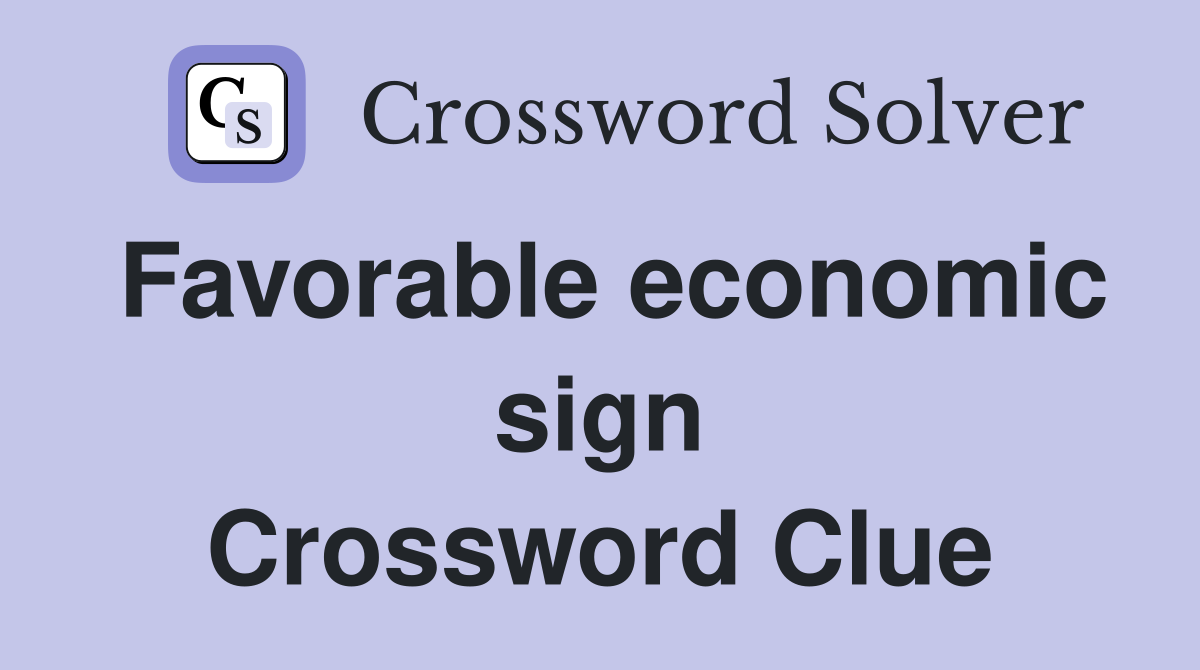 Favorable economic sign Crossword Clue
