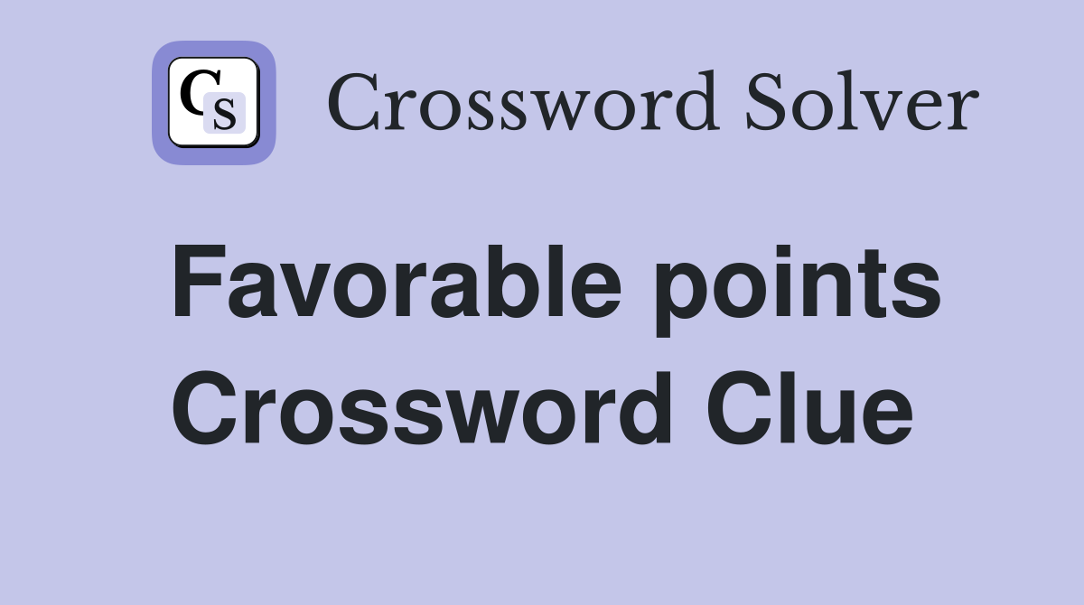 Favorable points Crossword Clue