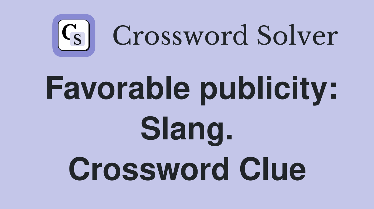Favorable publicity: Slang. Crossword Clue