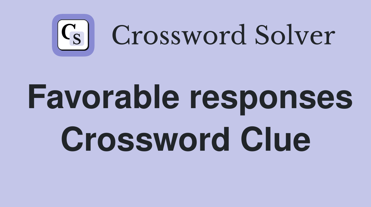 Favorable responses Crossword Clue