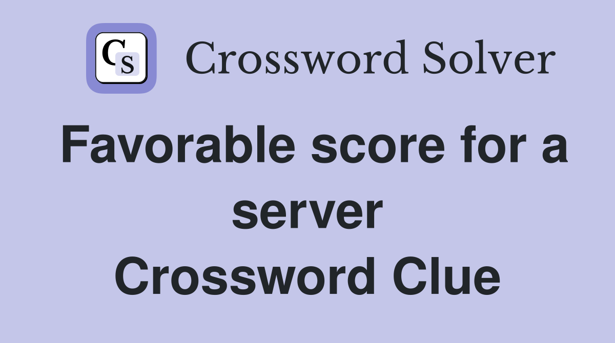 Favorable score for a server Crossword Clue