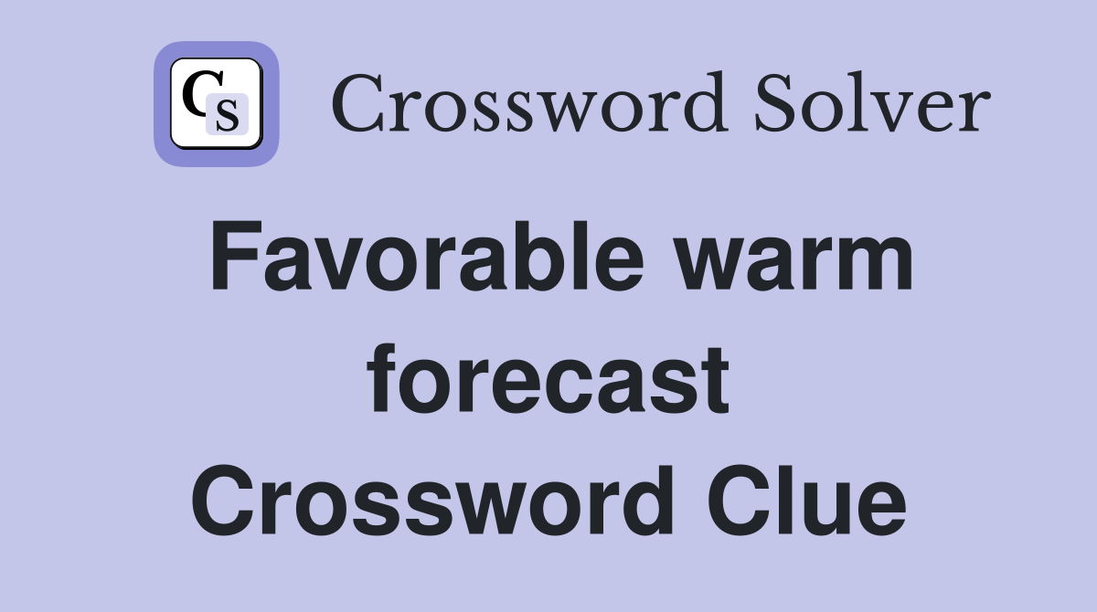Favorable warm forecast Crossword Clue