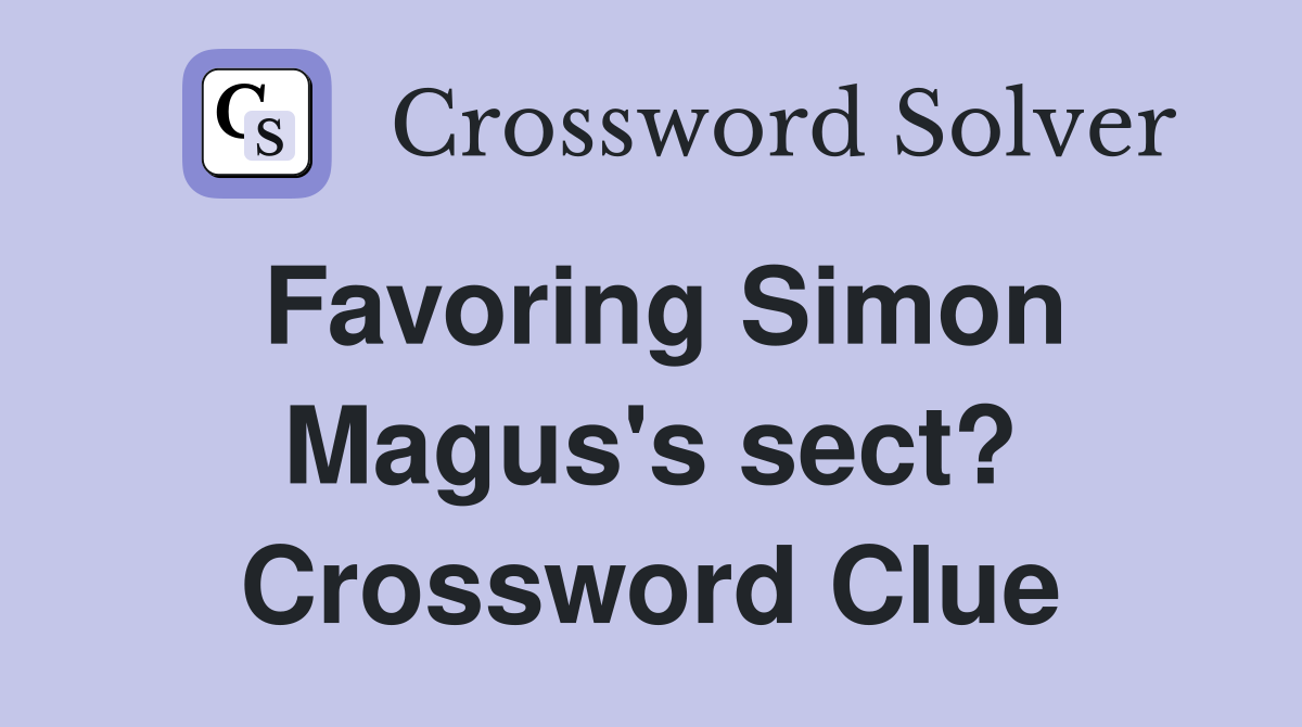 Favoring Simon Magus's sect? Crossword Clue