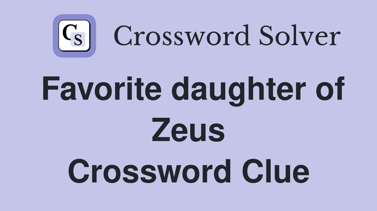 Favorite daughter of Zeus Crossword Clue