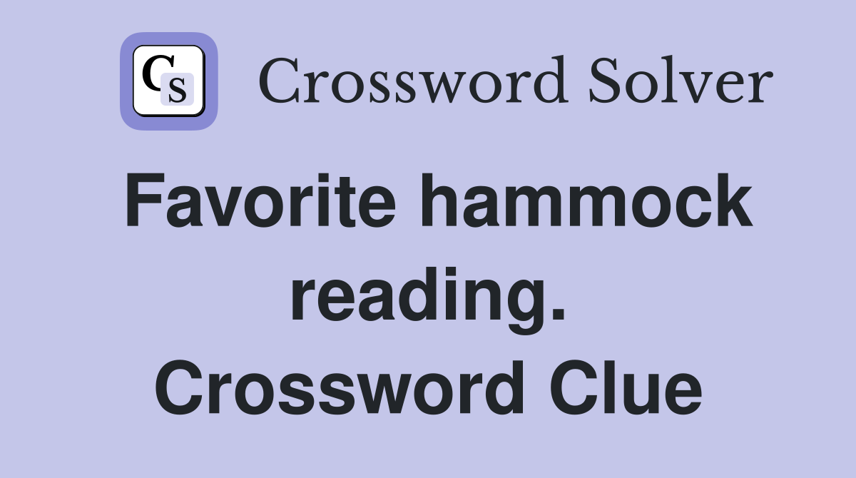 Favorite hammock reading. Crossword Clue