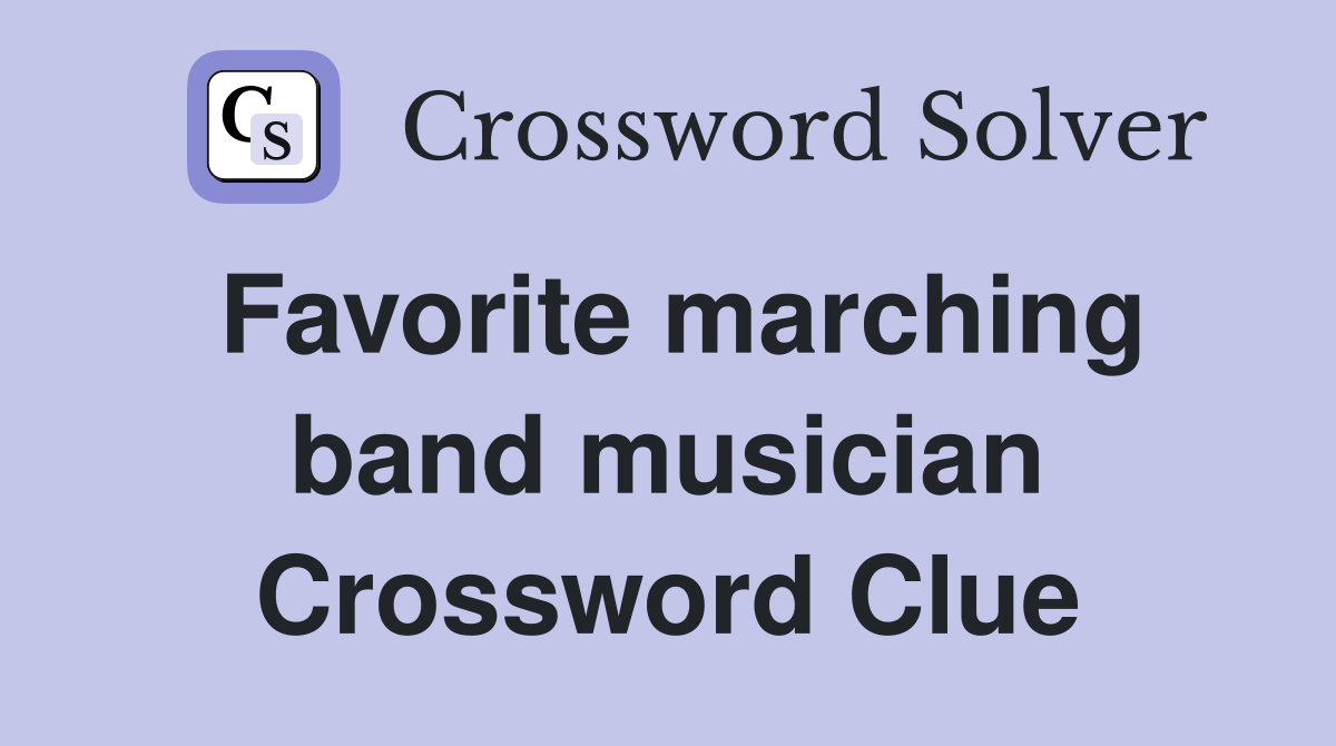 Favorite marching band musician Crossword Clue