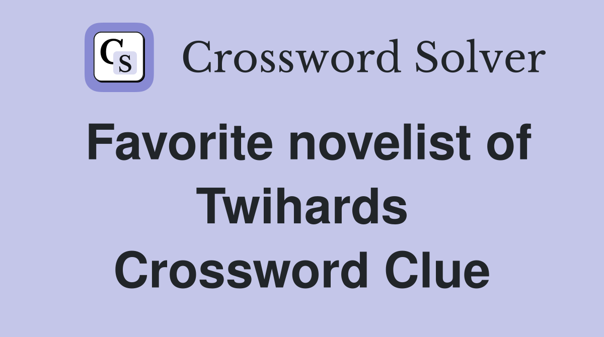 Favorite novelist of Twihards Crossword Clue