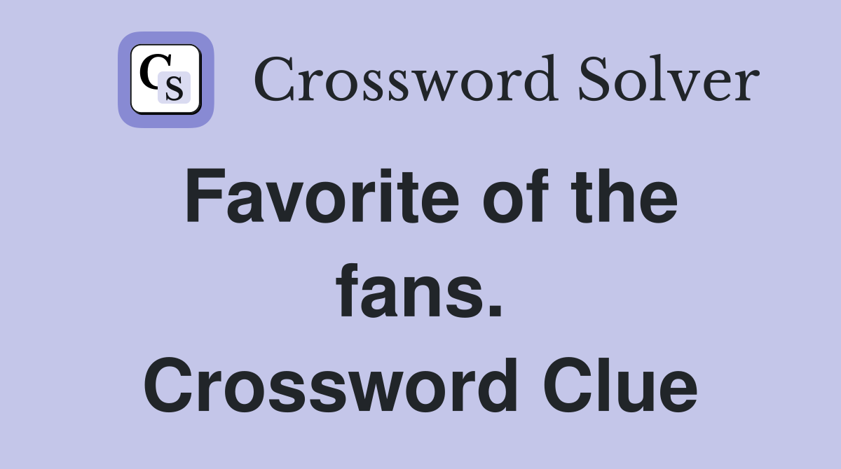 Favorite of the fans. Crossword Clue
