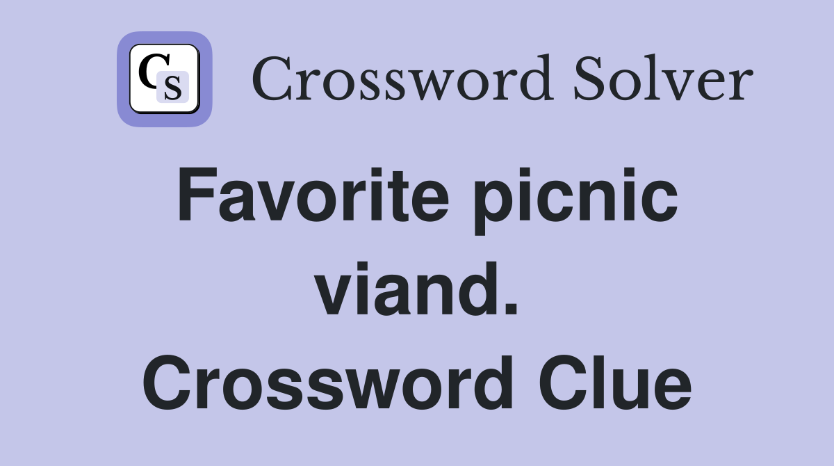 Favorite picnic viand. Crossword Clue