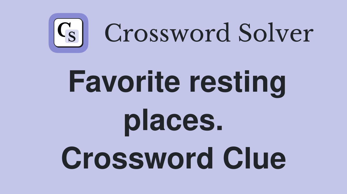 Favorite resting places. Crossword Clue