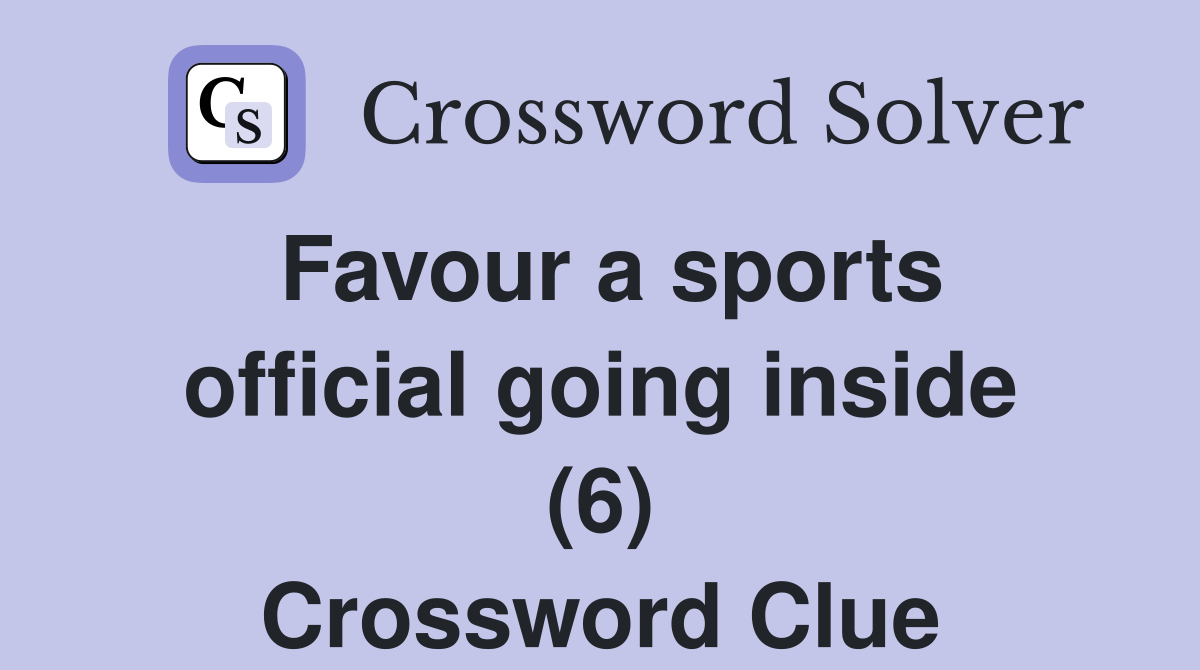 Favour a sports official going inside (6) Crossword Clue