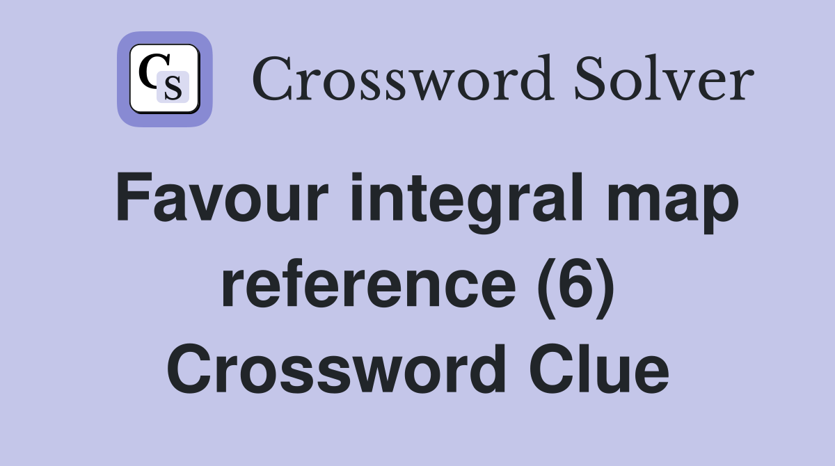 Favour integral map reference (6) Crossword Clue