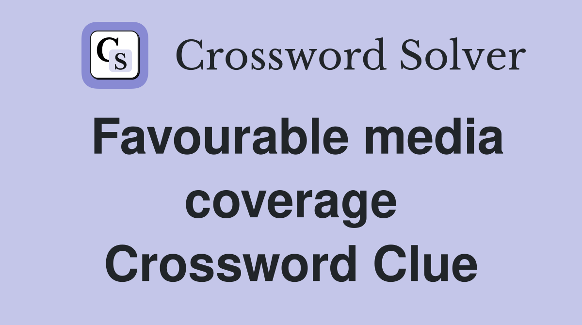 Favourable media coverage Crossword Clue