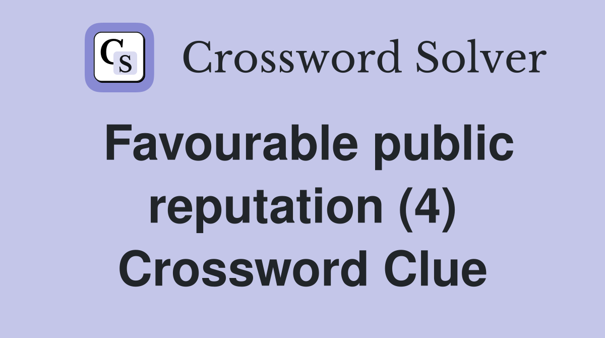 Favourable public reputation (4) Crossword Clue