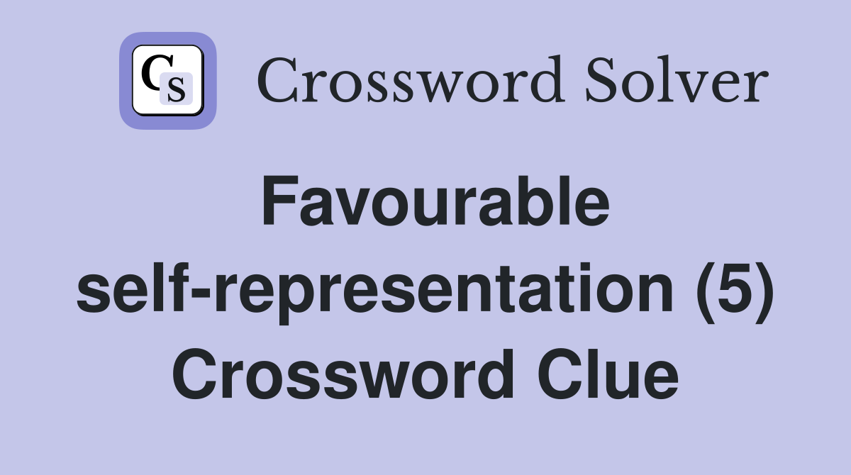 Favourable self-representation (5) Crossword Clue