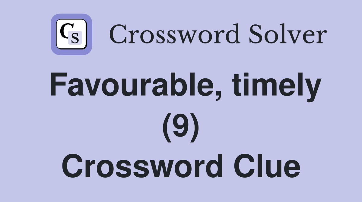 Favourable, timely (9) Crossword Clue