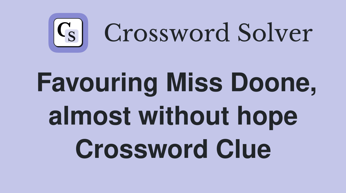 Favouring Miss Doone, almost without hope Crossword Clue