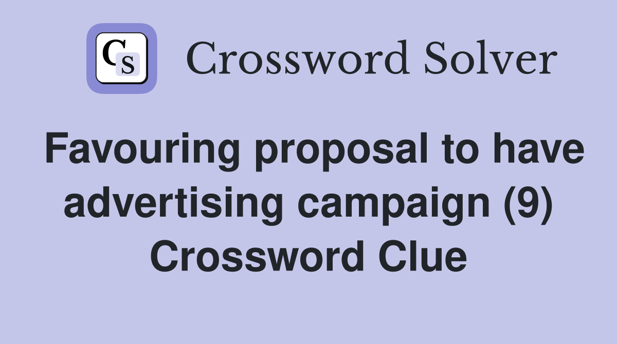 Favouring proposal to have advertising campaign (9) Crossword Clue