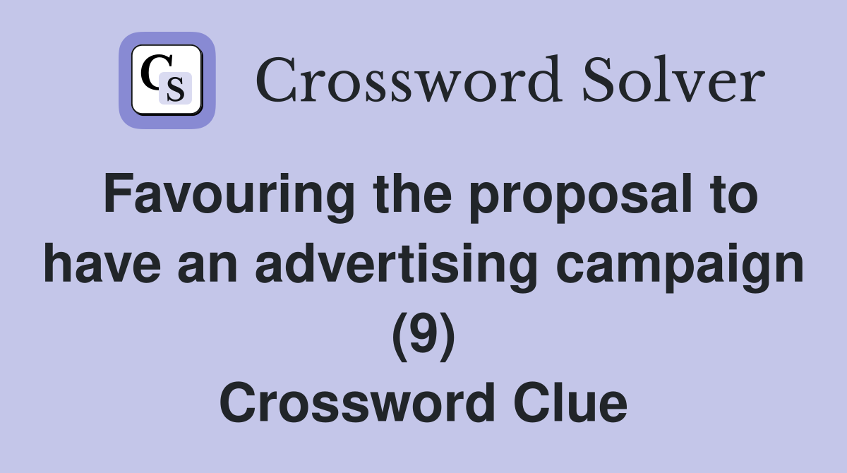 Favouring the proposal to have an advertising campaign (9) Crossword Clue