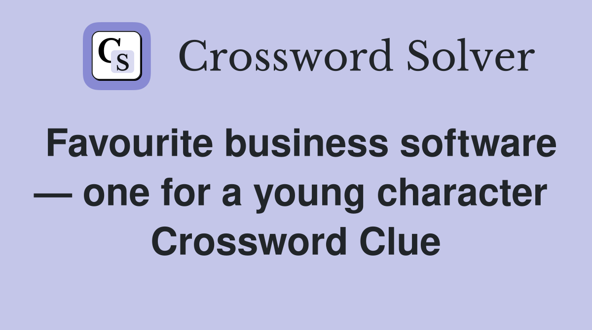 Favourite business software — one for a young character  Crossword Clue