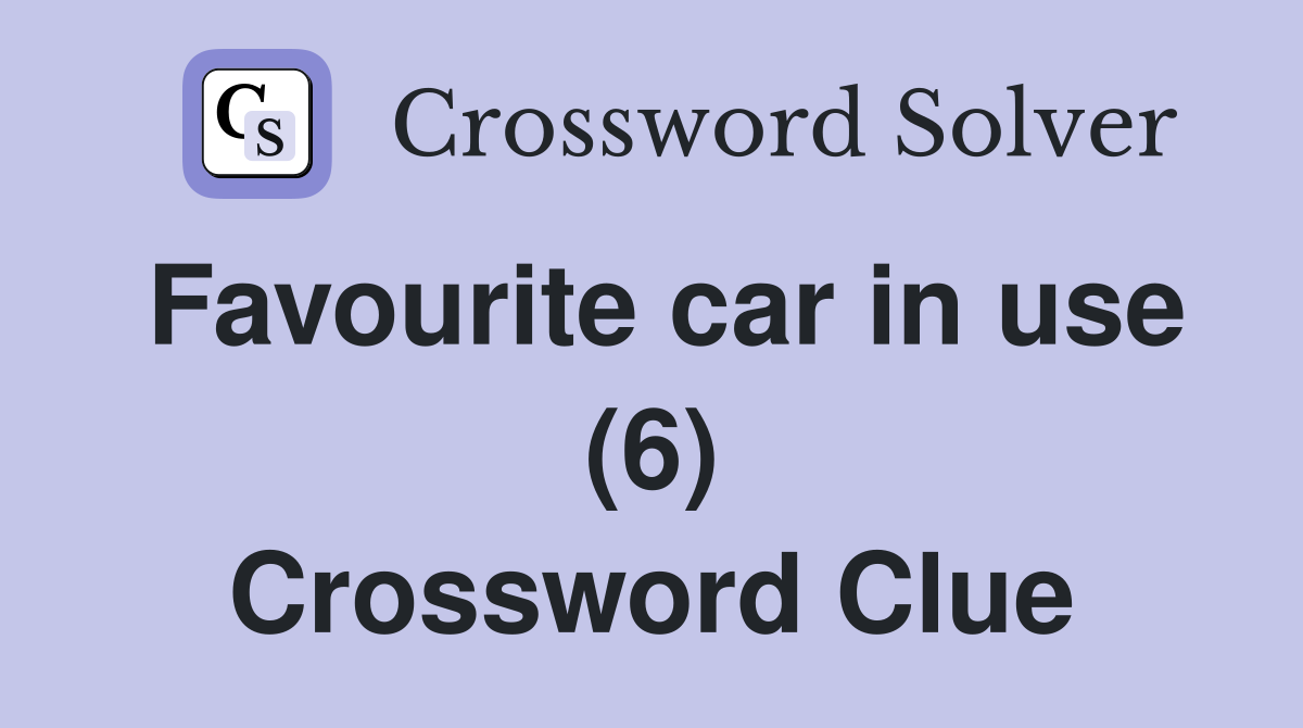 Favourite car in use (6) Crossword Clue