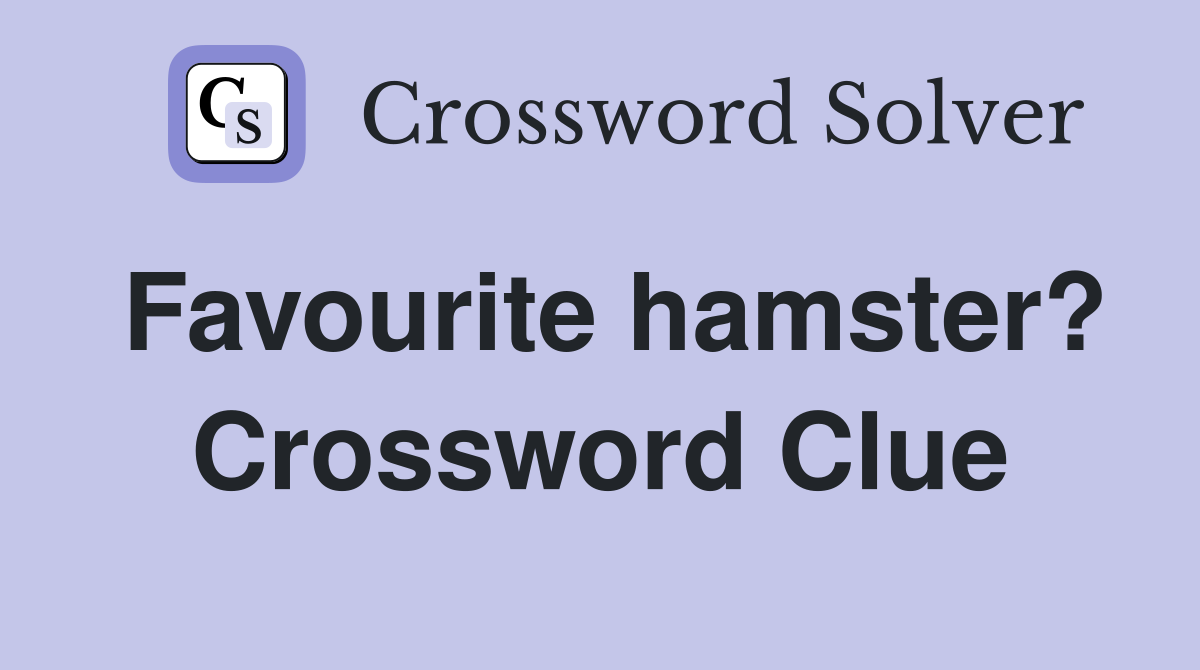 Favourite hamster? Crossword Clue