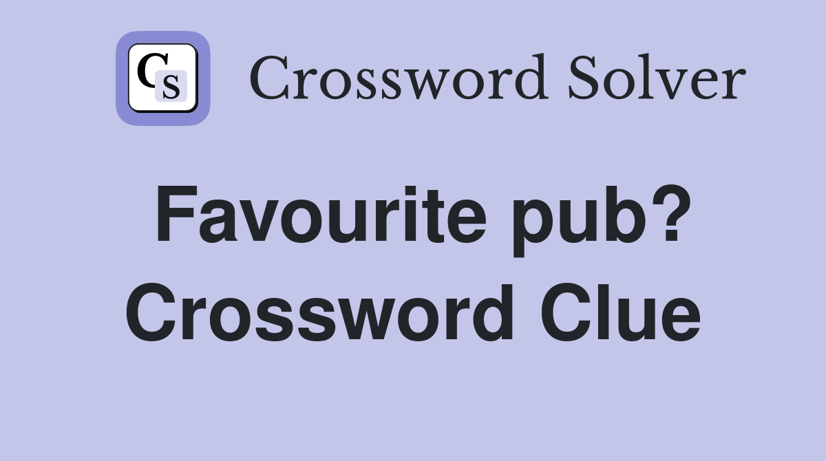 Favourite pub? Crossword Clue